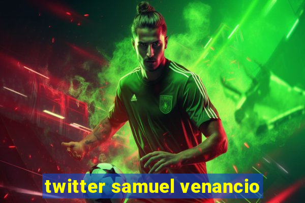 twitter samuel venancio